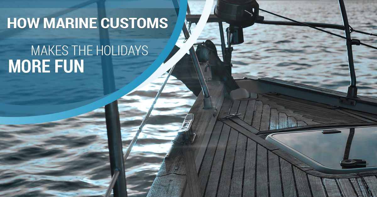 how marine customs makes the holidays more fun