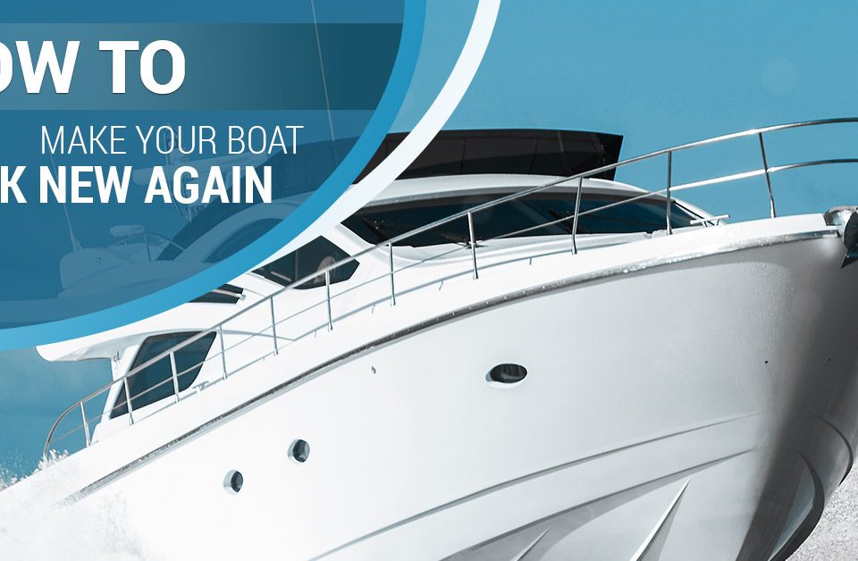 how to make your boat look new again